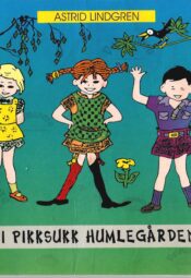Pipi Pikksukk Humlegårdenis - Astrid Lindgren Pipi Pikksukk Humlegårdenis - Astrid Lindgren