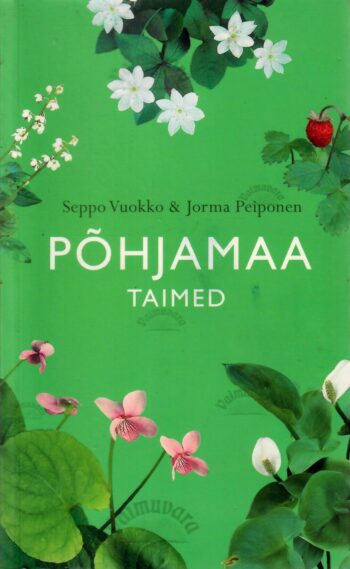Põhjamaa taimed - Seppo Vuokko, Jorma Peiponen Põhjamaa taimed - Seppo Vuokko, Jorma Peiponen