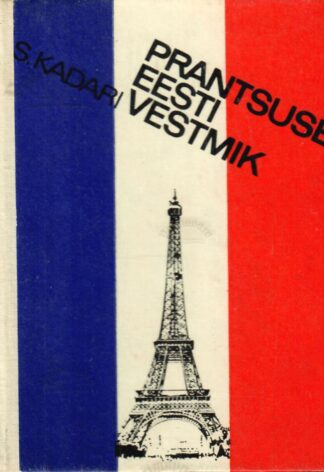 Prantsuse-Eesti vestmik. Guide de conversation français-estonien - Silvia Kadari