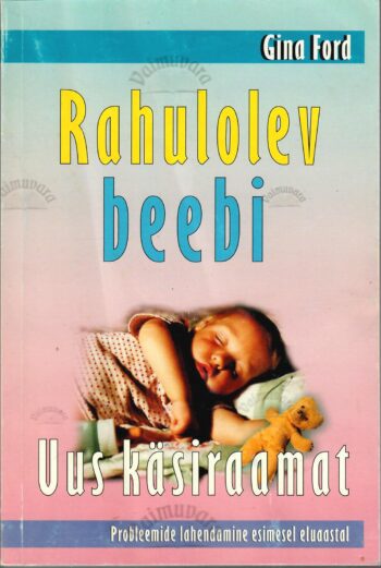 Rahulolev beebi. Uus käsiraamat - Gina Ford Rahulolev beebi. Uus käsiraamat - Gina Ford