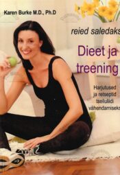 Reied saledaks. Dieet ja treening - Karen Burke Reied saledaks. Dieet ja treening - Karen Burke