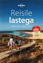 Reisile lastega. Rohkem seiklusi, vähem sekeldamist Reisile lastega. Rohkem seiklusi, vähem sekeldamist