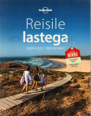 Reisile lastega. Rohkem seiklusi, vähem sekeldamist Reisile lastega. Rohkem seiklusi, vähem sekeldamist
