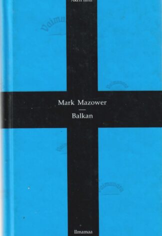 Balkan. Lühiajalugu - Mark Mazower