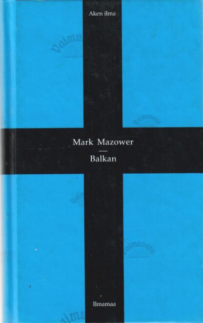Balkan. Lühiajalugu - Mark Mazower