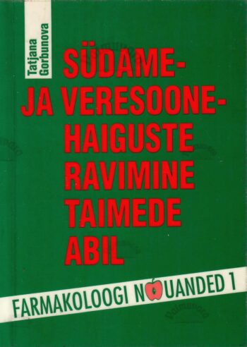 Südame- ja veresoonehaiguste ravimine taimede abil - Tatjana Gorbunova