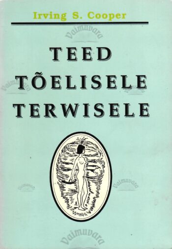 Teed tõelisele terwisele - Irving S. Cooper Teed tõelisele terwisele - Irving S. Cooper