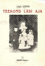 Teekond läbi aja. Sugemeid eestlaste kultuuri ajaloost - Lauri Vahtre Teekond läbi aja. Sugemeid eestlaste kultuuri ajaloost - Lauri Vahtre