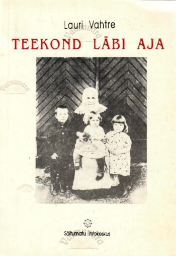 Teekond läbi aja. Sugemeid eestlaste kultuuri ajaloost - Lauri Vahtre Teekond läbi aja. Sugemeid eestlaste kultuuri ajaloost - Lauri Vahtre