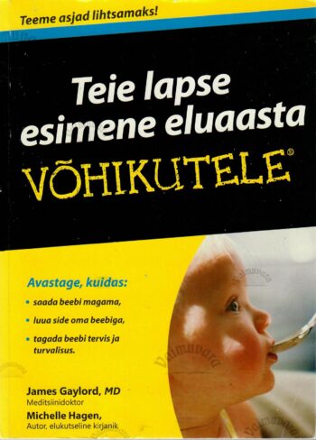 Teie lapse esimene eluaasta. Võhikutele - James Gaylord, Michelle Hagen