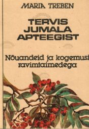 Tervis jumala apteegist - Maria Treben Tervis jumala apteegist - Maria Treben