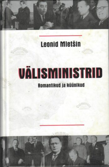 Välisministrid. Romantikud ja küünikud - Leonid Mletšin Välisministrid. Romantikud ja küünikud - Leonid Mletšin