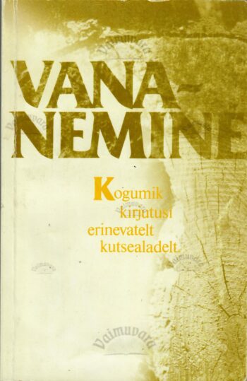 Vananemine. Kogumik kirjutusi erinevatelt kutsealadelt Vananemine. Kogumik kirjutusi erinevatelt kutsealadelt