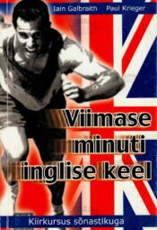 Viimase minuti inglise keel. Kiirkursus sõnastikuga Viimase minuti inglise keel. Kiirkursus sõnastikuga