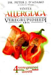 Võitle allergiaga veregrupidieedi abil - Peter J. D'Adamo ja Catherine Whitney Võitle allergiaga veregrupidieedi abil - Peter J. D'Adamo ja Catherine Whitney