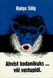 Ahvist kodanikuks ... või vastupidi - Raigo Sõlg