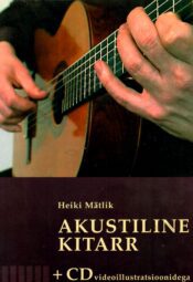 Akustiline kitarr + CD videoillustratsioonidega - Heiki Mätlik Akustiline kitarr + CD videoillustratsioonidega - Heiki Mätlik