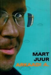 Arkaadi A. - Mart Juur