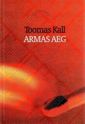 Armas aeg - Toomas Kall Armas aeg - Toomas Kall