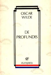 De Profundis. Europeia sari - Oscar Wilde De Profundis. Europeia sari - Oscar Wilde