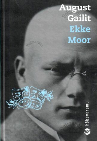 Ekke Moor - August Gailit, Hõbevaramu. 2007