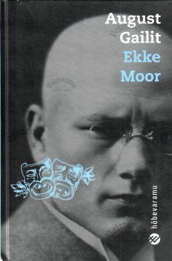 Ekke Moor - August Gailit, Hõbevaramu. 2007 Ekke Moor - August Gailit, Hõbevaramu. 2007