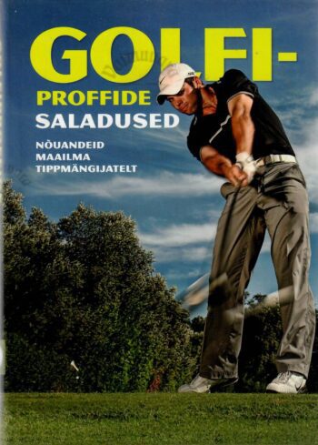 Golfiproffide saladused. Nõuandeid maailma tippmängijatelt - Duncan Lennard Golfiproffide saladused. Nõuandeid maailma tippmängijatelt - Duncan Lennard