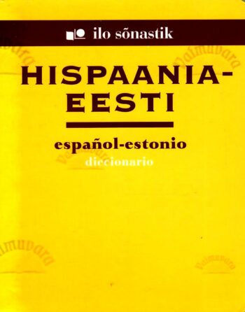 Hispaania-Eesti sõnastik. Espanol-Estonio diccionario Hispaania-Eesti sõnastik. Espanol-Estonio diccionario