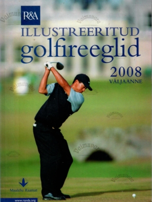 Illustreeritud golfireeglid. 2008. aasta väljaanne