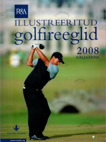 Illustreeritud golfireeglid. 2008. aasta väljaanne Illustreeritud golfireeglid. 2008. aasta väljaanne