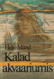 Kalad akvaariumis - Heljo Mänd Kalad akvaariumis - Heljo Mänd