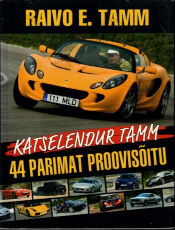 Katselendur Tamm. 44 parimat proovisõitu - Raivo E. Tamm
