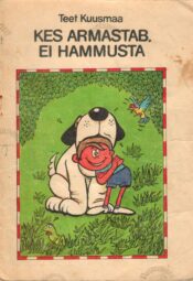 Kes armastab, ei hammusta - Teet Kuusmaa Kes armastab, ei hammusta - Teet Kuusmaa