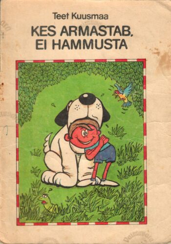 Kes armastab, ei hammusta - Teet Kuusmaa
