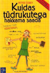 Kuidas poistega hakkama saada. Kuidas tüdrukutega hakkama saada - Kara May, Peter Corey kaas Kuidas poistega hakkama saada. Kuidas tüdrukutega hakkama saada - Kara May, Peter Corey