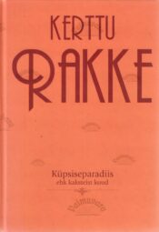 Küpsiseparadiis ehk kaksteist kuud - Kerttu Rakke Küpsiseparadiis ehk kaksteist kuud - Kerttu Rakke