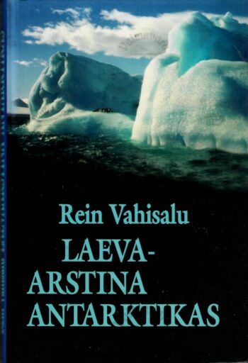 Laevaarstina Antarktikas - Rein Vahisalu