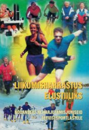 Liikumisharrastus elustiiliks. Nõuandeid ja harjutamisjuhiseid tervisesportlastele Liikumisharrastus elustiiliks. Nõuandeid ja harjutamisjuhiseid tervisesportlastele