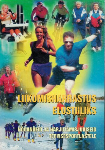 Liikumisharrastus elustiiliks. Nõuandeid ja harjutamisjuhiseid tervisesportlastele Liikumisharrastus elustiiliks. Nõuandeid ja harjutamisjuhiseid tervisesportlastele