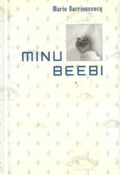 Minu beebi - Marie Darrieussecq
