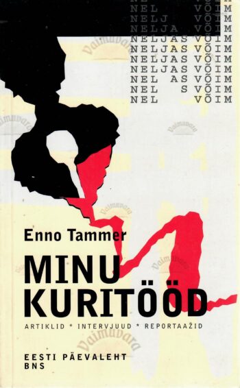 Minu kuritööd. Artiklid, intervjuud, reportaažid - Enno Tammer