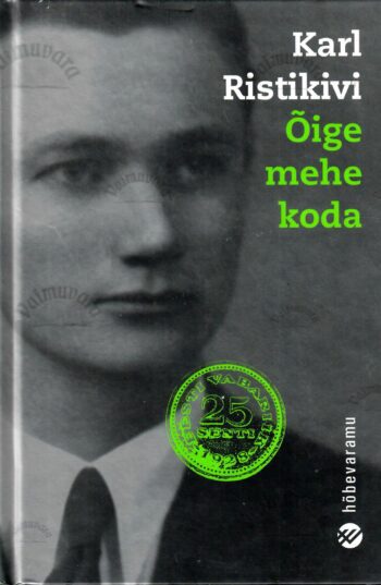 Õige mehe koda - Karl Ristikivi, Hõbevaramu, 2008 Õige mehe koda - Karl Ristikivi, Hõbevaramu, 2008