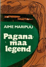 Paganamaa legend - Aime Maripuu Paganamaa legend - Aime Maripuu