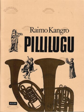 Pillilugu. Lastele muusikariistadest - Raimo Kangro Pillilugu. Lastele muusikariistadest - Raimo Kangro