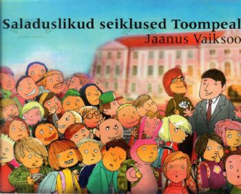 Saladuslikud seiklused Toompeal - Jaanus Vaiksoo Saladuslikud seiklused Toompeal - Jaanus Vaiksoo