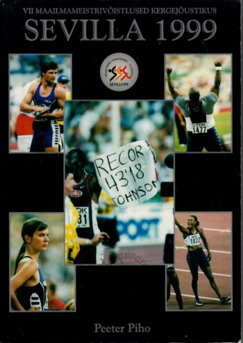 Sevilla 1999. VII maailmameistrivõistlused kergejõustikus - Peeter Piho Sevilla 1999. VII maailmameistrivõistlused kergejõustikus - Peeter Piho