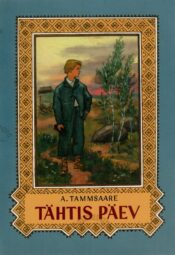 Tähtis päev - Anton Hansen Tammsaare Tähtis päev - Anton Hansen Tammsaare