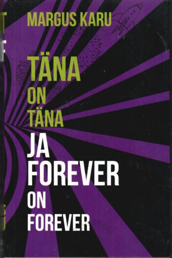 Täna on täna ja forever on forever - Margus Karu