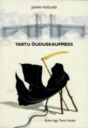 Tartu õuduskaupmees - Juhan Voolaid Tartu õuduskaupmees - Juhan Voolaid
