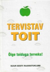 Tervistav toit. Õige toiduga terveks!